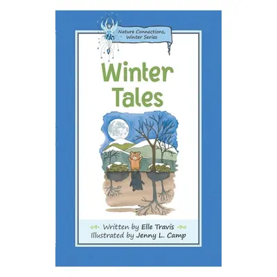 "Nature Connections: Winter Tales" - "" ("Travis Elle")