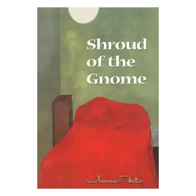 "Shroud of the Gnome" - "" ("Tate James")