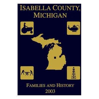 "Isabella County, Michigan: Families & History 2003" - "" ("Isabella County Genealogical Society