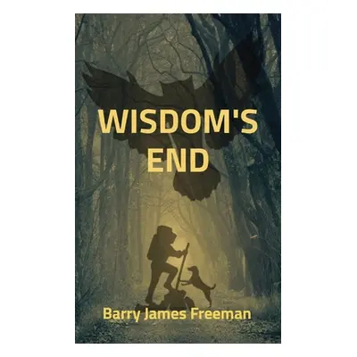 "Wisdom's End" - "" ("Freeman Barry James")