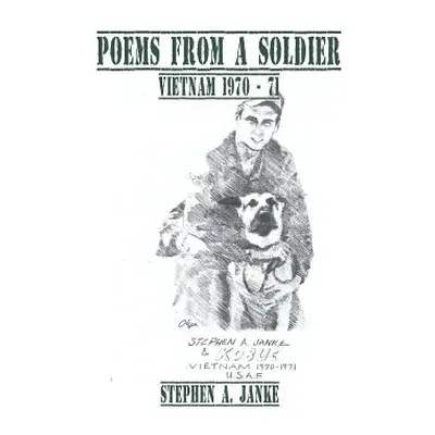 "Poems from a Soldier: Vietnam 1970 - 71" - "" ("Janke Stephen a.")