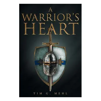 "A Warrior's Heart" - "" ("Mehl Tim G.")