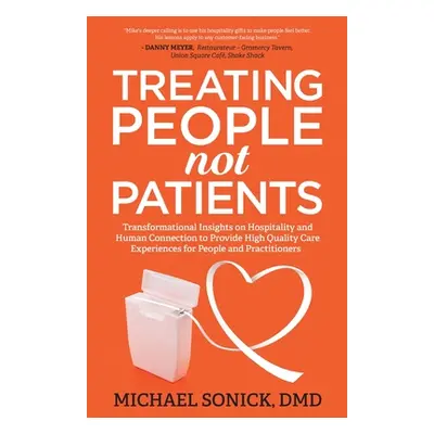 "Treating People Not Patients: Transformational Insights on Hospitality and Human Connection to 