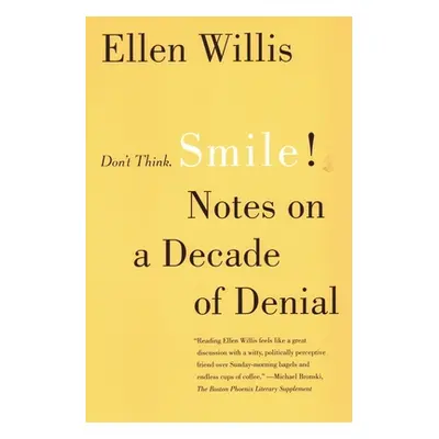 "Don't Think, Smile!: Notes on a Decade of Denial" - "" ("Willis Ellen")