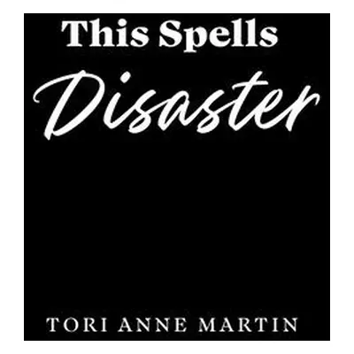 "This Spells Disaster" - "" ("Martin Tori Anne")