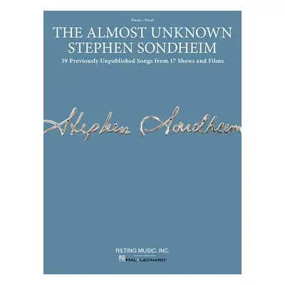 "The Almost Unknown Stephen Sondheim: 39 Previously Unpublished Songs from 17 Shows and Films" -