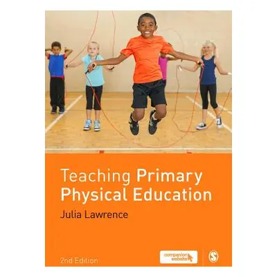 "Teaching Primary Physical Education" - "" ("Lawrence Julia")