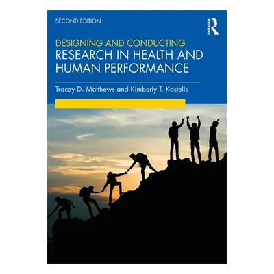 "Designing and Conducting Research in Health and Human Performance" - "" ("Matthews Tracey")