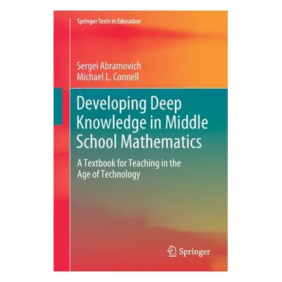 "Developing Deep Knowledge in Middle School Mathematics: A Textbook for Teaching in the Age of T