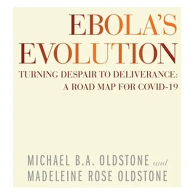 "Ebola's Evolution: Turning Despair to Deliverance: a Road Map for Covid-19" - "" ("Oldstone Mic