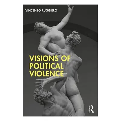 "Visions of Political Violence" - "" ("Ruggiero Vincenzo")