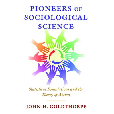 "Pioneers of Sociological Science" - "" ("Goldthorpe John H.")