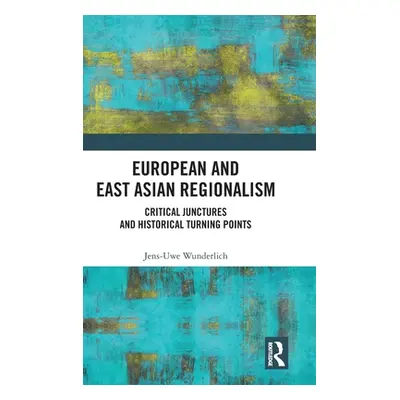 "European and East Asian Regionalism: Critical Junctures and Historical Turning Points" - "" ("W