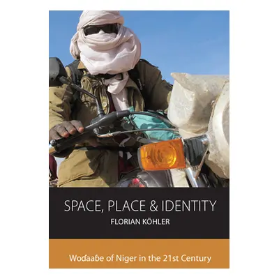 "Space, Place and Identity: Wodaabe of Niger in the 21st Century" - "" ("Khler Florian")