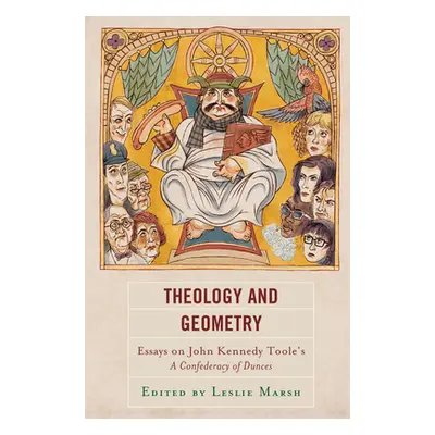 "Theology and Geometry: Essays on John Kennedy Toole's A Confederacy of Dunces" - "" ("Marsh Les