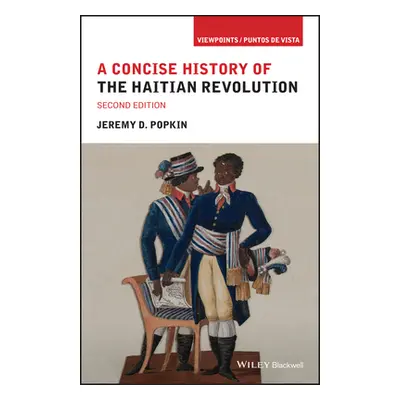 "A Concise History of the Haitian Revolution" - "" ("Popkin Jeremy D.")