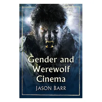 "Gender and Werewolf Cinema" - "" ("Barr Jason")