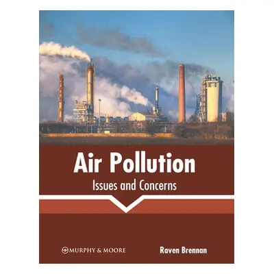 "Air Pollution: Issues and Concerns" - "" ("Brennan Raven")