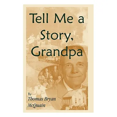 "Tell Me a Story Grandpa: West Virginia Stories About Farm Life, One-Room Schools, Logging, Hunt