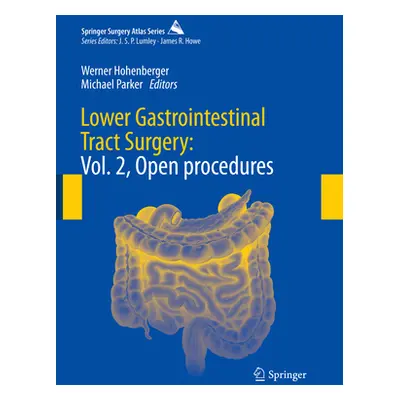 "Lower Gastrointestinal Tract Surgery: Vol. 2, Open Procedures" - "" ("Hohenberger Werner")