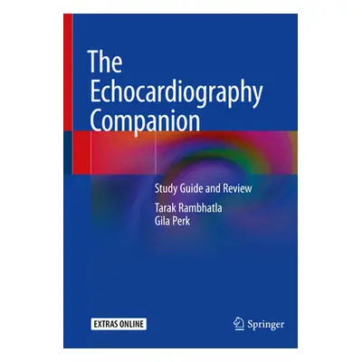 "The Echocardiography Companion: Study Guide and Review" - "" ("Rambhatla Tarak")