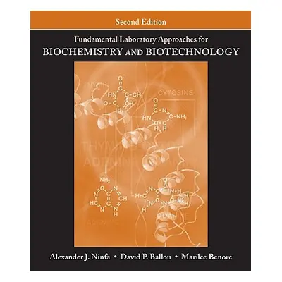 "Fundamental Laboratory Approaches for Biochemistry and Biotechnology" - "" ("Ninfa Alexander J.