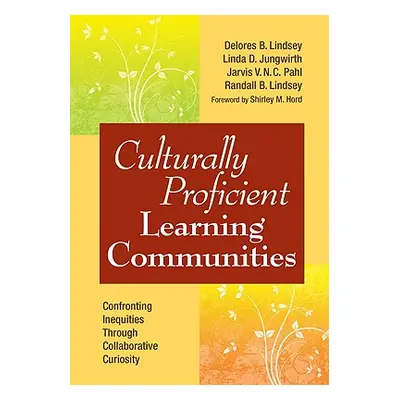 "Culturally Proficient Learning Communities: Confronting Inequities Through Collaborative Curios