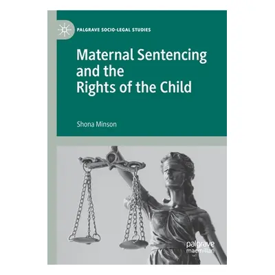 "Maternal Sentencing and the Rights of the Child" - "" ("Minson Shona")