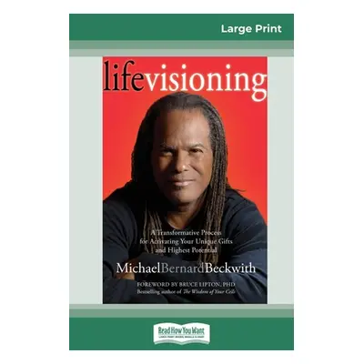 "Life Visioning (16pt Large Print Edition)" - "" ("Beckwith Michael Bernard")