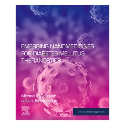 "Emerging Nanomedicines for Diabetes Mellitus Theranostics" - "" ("Danquah Michael K.")