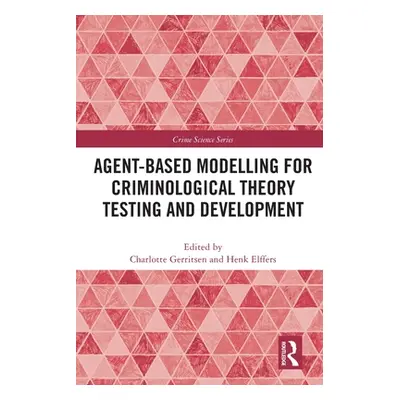 "Agent-Based Modelling for Criminological Theory Testing and Development" - "" ("Gerritsen Charl