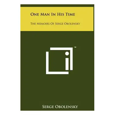 "One Man In His Time: The Memoirs Of Serge Obolensky" - "" ("Obolensky Serge")