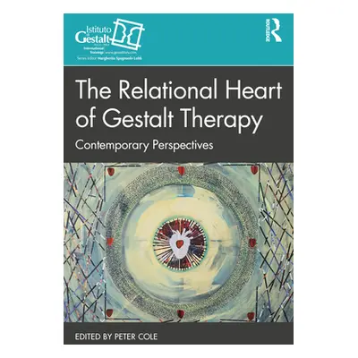 "The Relational Heart of Gestalt Therapy: Contemporary Perspectives" - "" ("Cole Peter")