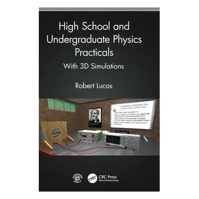 "High School and Undergraduate Physics Practicals: With 3D Simulations" - "" ("Lucas Robert")