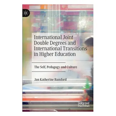 "International Joint Double Degrees and International Transitions in Higher Education: The Self,