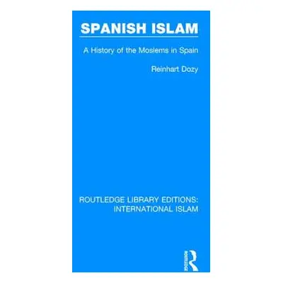 "Spanish Islam: A History of the Moslems in Spain" - "" ("Dozy Reinhart")