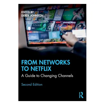 "From Networks to Netflix: A Guide to Changing Channels" - "" ("Johnson Derek")