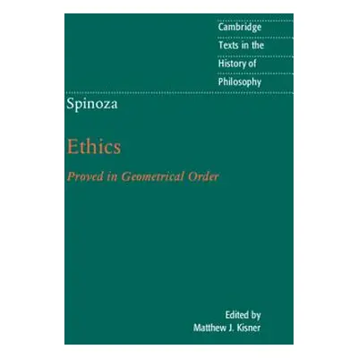 "Spinoza: Ethics: Proved in Geometrical Order" - "" ("Kisner Matthew J.")