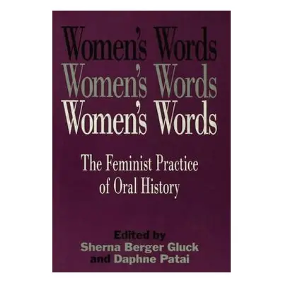 "Women's Words: The Feminist Practice of Oral History" - "" ("Gluck Sherna Berger")