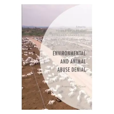 "Environmental and Animal Abuse Denial: Averting Our Gaze" - "" ("Grusovnik Tomaz")