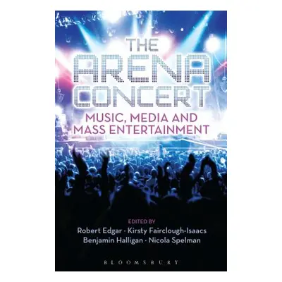 "The Arena Concert: Music, Media and Mass Entertainment" - "" ("Halligan Benjamin")