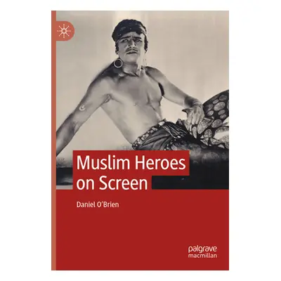 "Muslim Heroes on Screen" - "" ("O'Brien Daniel")