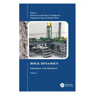 "Rock Dynamics: Progress and Prospect, Volume 1: Proceedings of the Fourth International Confere