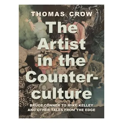 "The Artist in the Counterculture: Bruce Conner to Mike Kelley and Other Tales from the Edge" - 