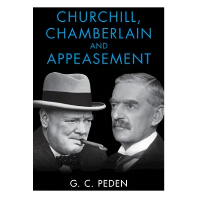 "Churchill, Chamberlain and Appeasement" - "" ("Peden G. C.")