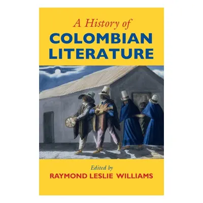 "A History of Colombian Literature" - "" ("Williams Raymond Leslie")