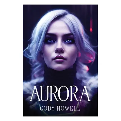 "Aurora" - "" ("Cody Howell")