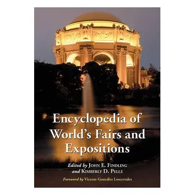 "Encyclopedia of World's Fairs and Expositions" - "" ("Findling John E.")