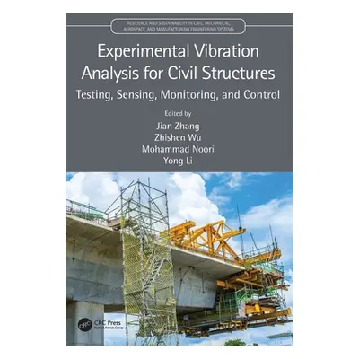 "Experimental Vibration Analysis for Civil Structures: Testing, Sensing, Monitoring, and Control