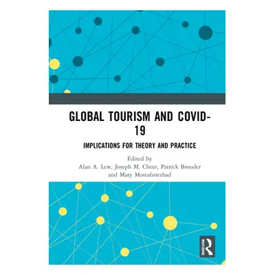 "Global Tourism and COVID-19: Implications for Theory and Practice" - "" ("Lew Alan A.")